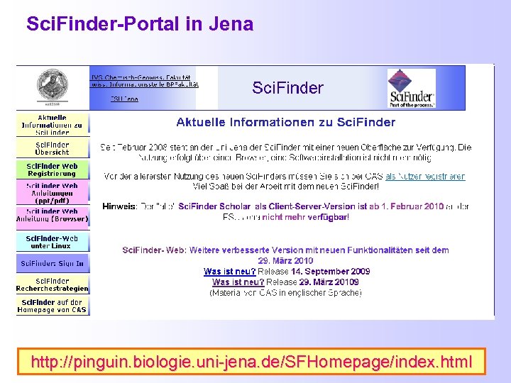 Sci. Finder-Portal in Jena http: //pinguin. biologie. uni-jena. de/SFHomepage/index. html 