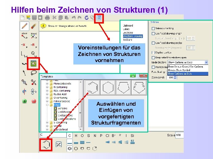 Hilfen beim Zeichnen von Strukturen (1) Voreinstellungen für das Zeichnen von Strukturen vornehmen Auswählen