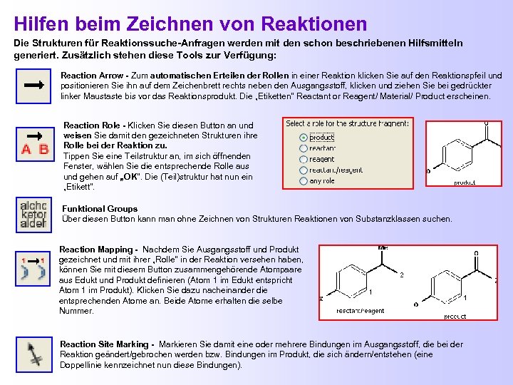 Hilfen beim Zeichnen von Reaktionen Die Strukturen für Reaktionssuche-Anfragen werden mit den schon beschriebenen
