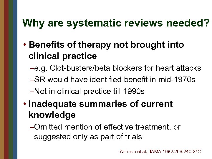Why are systematic reviews needed? • Benefits of therapy not brought into clinical practice