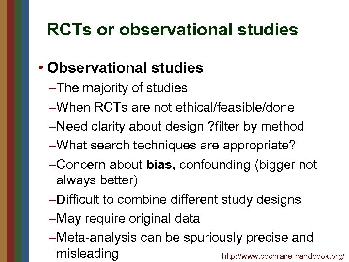 RCTs or observational studies • Observational studies –The majority of studies –When RCTs are