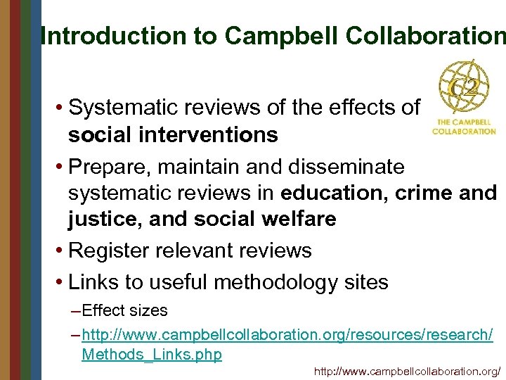 Introduction to Campbell Collaboration • Systematic reviews of the effects of social interventions •