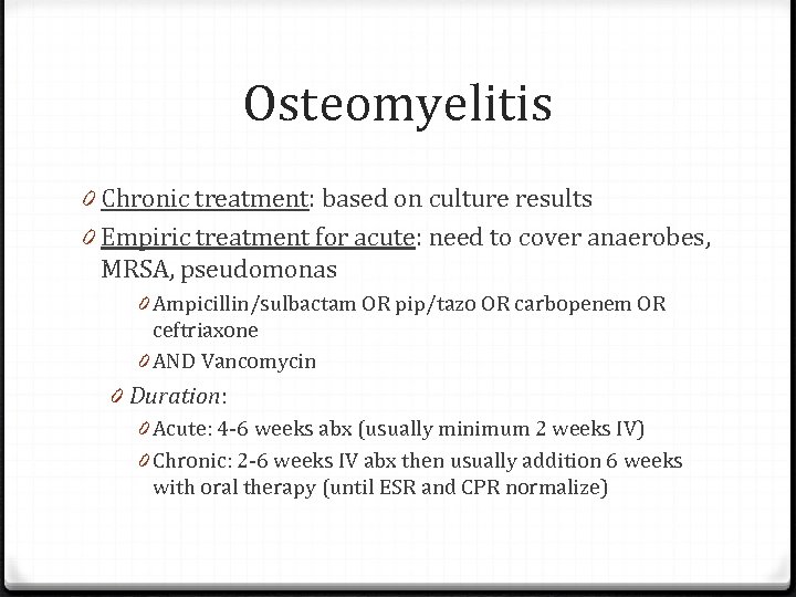 Osteomyelitis 0 Chronic treatment: based on culture results 0 Empiric treatment for acute: need