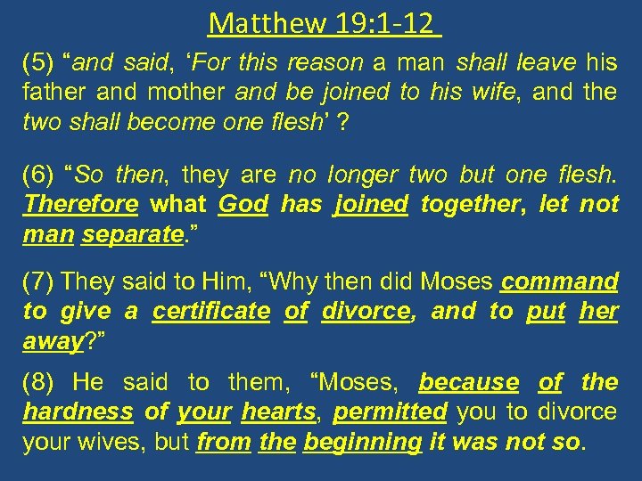 Matthew 19: 1 -12 (5) “and said, ‘For this reason a man shall leave