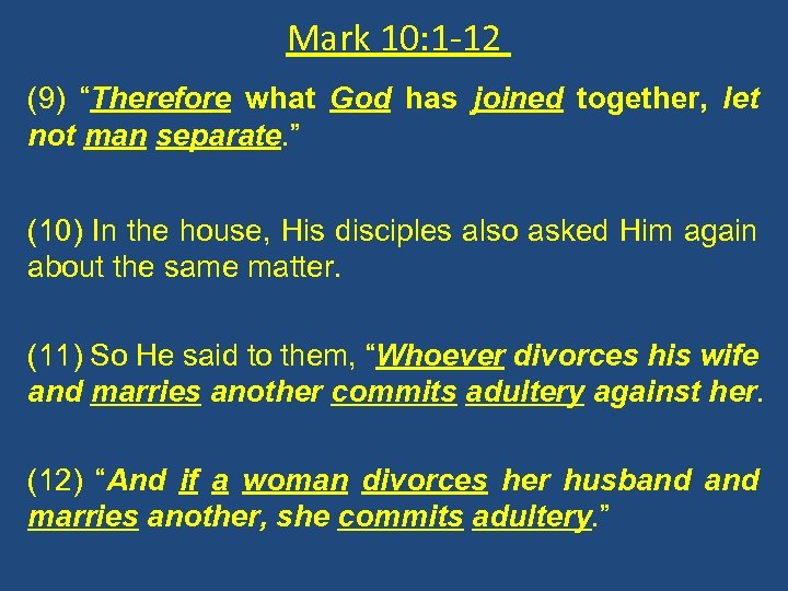 Mark 10: 1 -12 (9) “Therefore what God has joined together, let not man