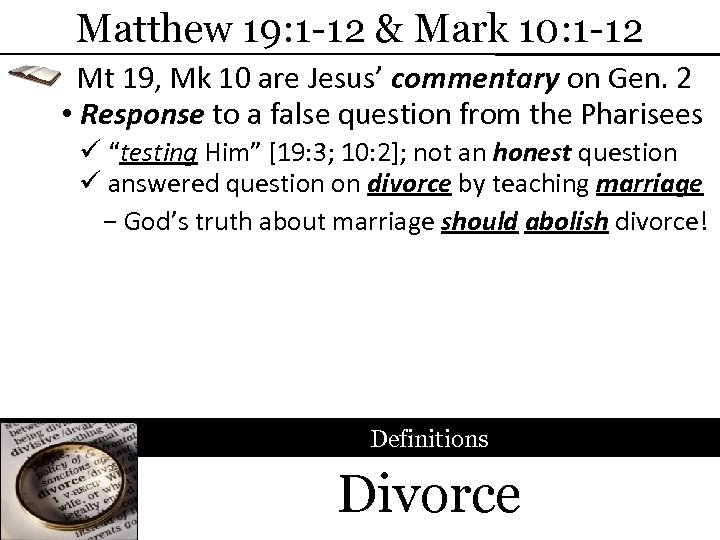 Matthew 19: 1 -12 & Mark 10: 1 -12 Mt 19, Mk 10 are