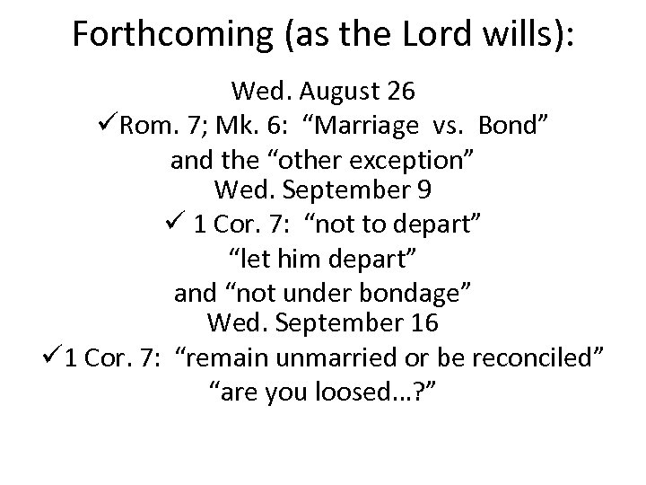 Forthcoming (as the Lord wills): Wed. August 26 üRom. 7; Mk. 6: “Marriage vs.