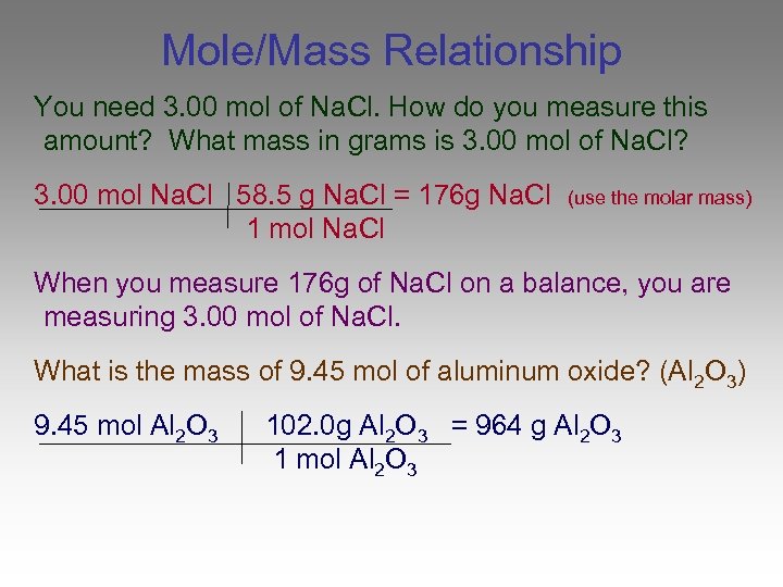 Mole/Mass Relationship You need 3. 00 mol of Na. Cl. How do you measure
