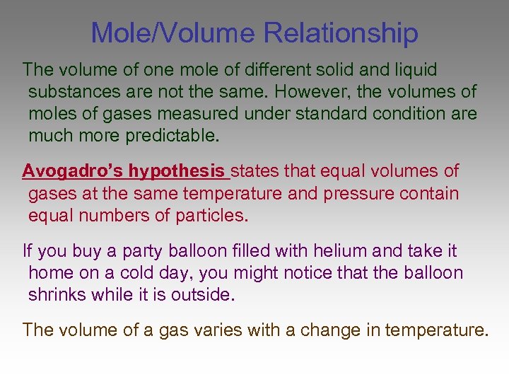 Mole/Volume Relationship The volume of one mole of different solid and liquid substances are