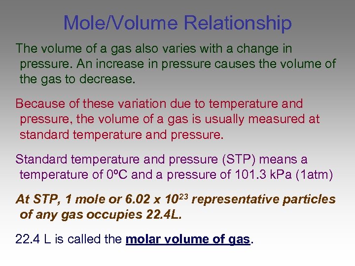 Mole/Volume Relationship The volume of a gas also varies with a change in pressure.