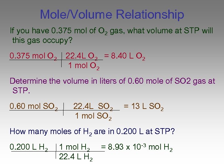 Mole/Volume Relationship If you have 0. 375 mol of O 2 gas, what volume