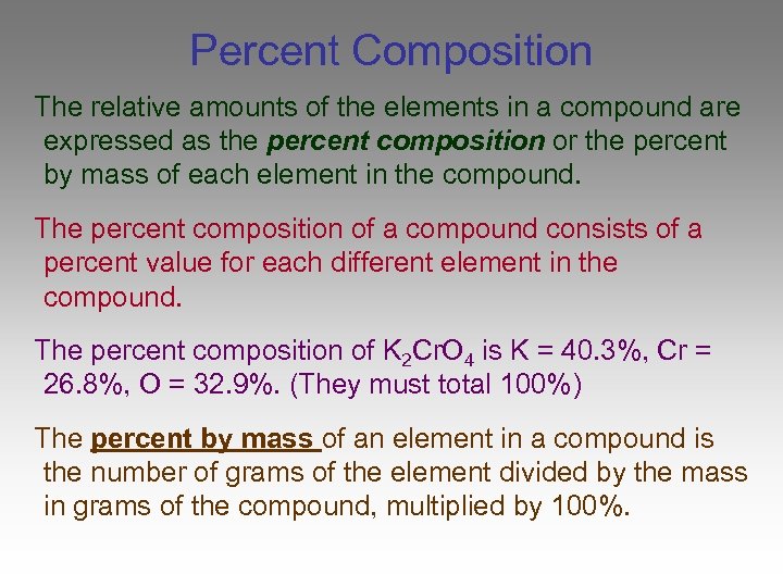 Percent Composition The relative amounts of the elements in a compound are expressed as