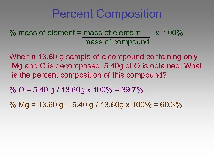 Percent Composition % mass of element = mass of element x 100% mass of