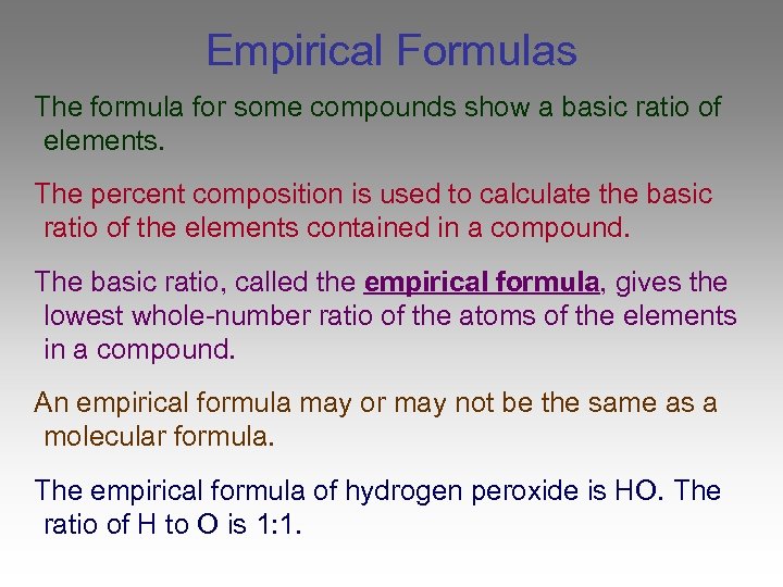 Empirical Formulas The formula for some compounds show a basic ratio of elements. The
