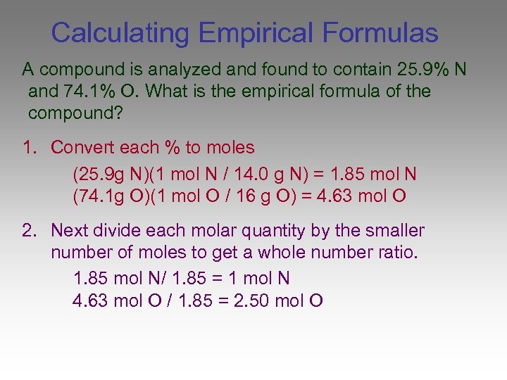 Calculating Empirical Formulas A compound is analyzed and found to contain 25. 9% N