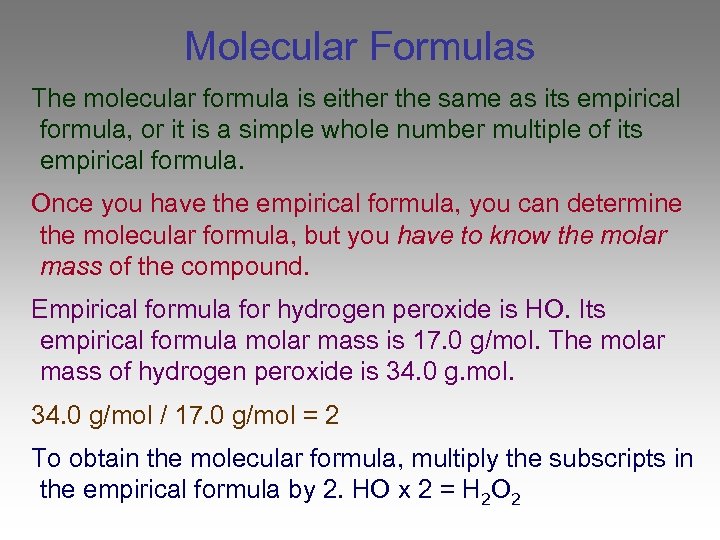 Molecular Formulas The molecular formula is either the same as its empirical formula, or