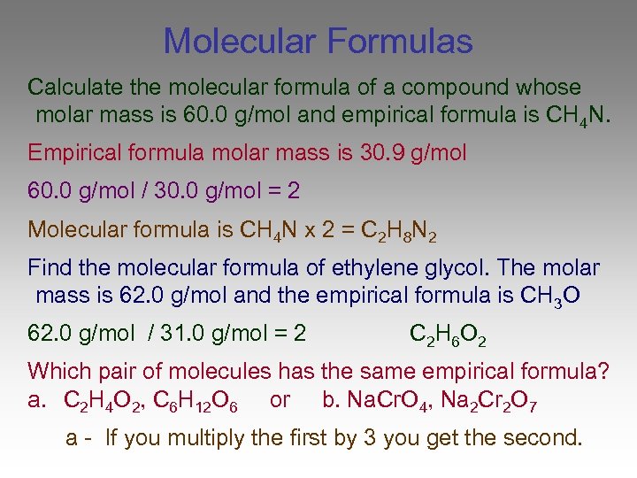 Molecular Formulas Calculate the molecular formula of a compound whose molar mass is 60.
