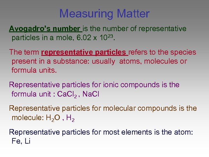 Measuring Matter Avogadro’s number is the number of representative particles in a mole, 6.