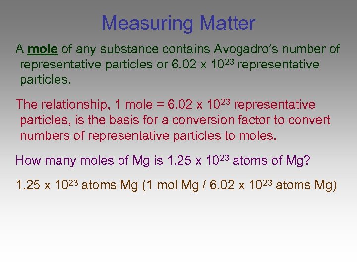 Measuring Matter A mole of any substance contains Avogadro’s number of representative particles or