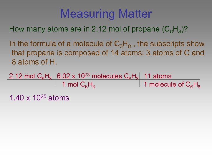 Measuring Matter How many atoms are in 2. 12 mol of propane (C 6