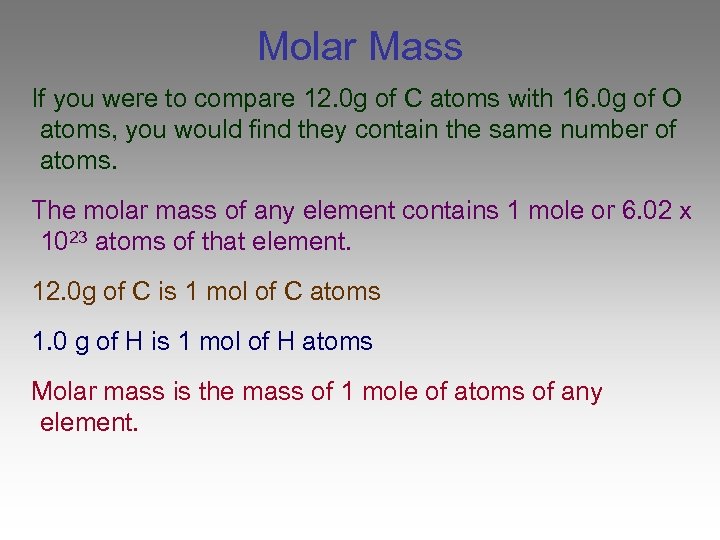 Molar Mass If you were to compare 12. 0 g of C atoms with