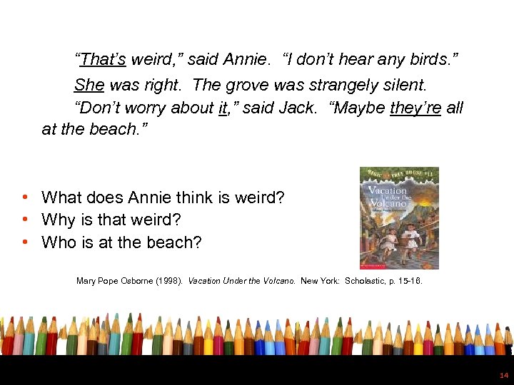 “That’s weird, ” said Annie. “I don’t hear any birds. ” She was right.