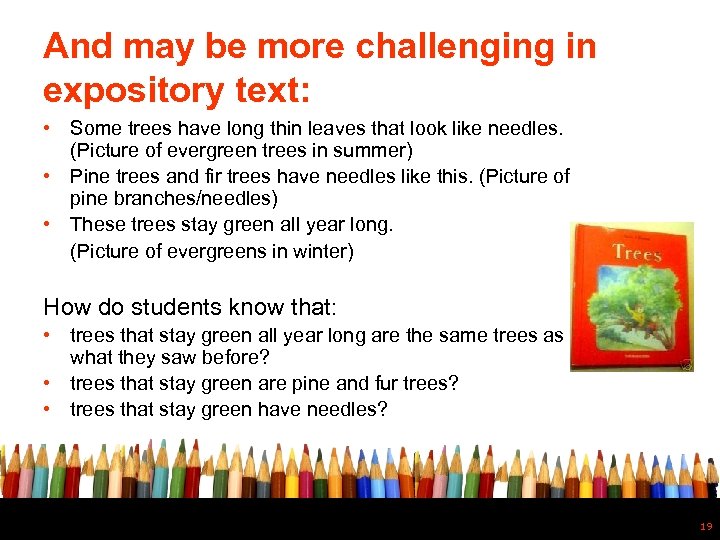 And may be more challenging in expository text: • Some trees have long thin
