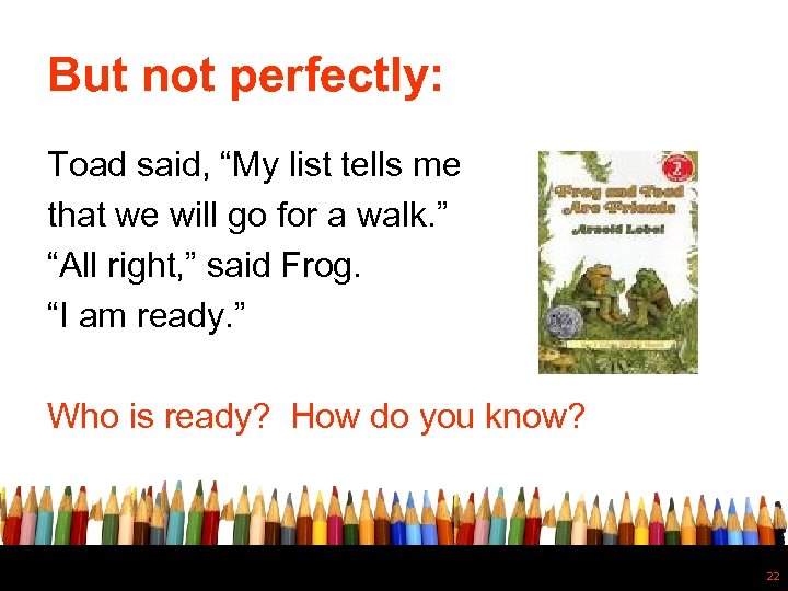 But not perfectly: Toad said, “My list tells me that we will go for