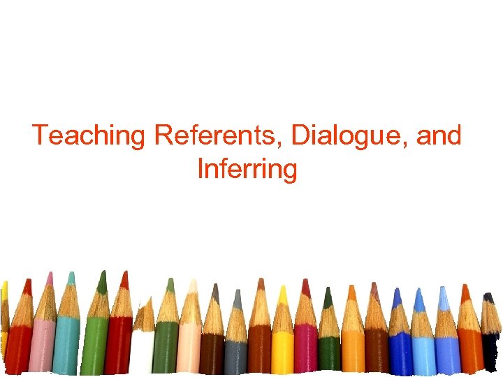 Teaching Comprehension Referents Dialogue and Inference EDC 424