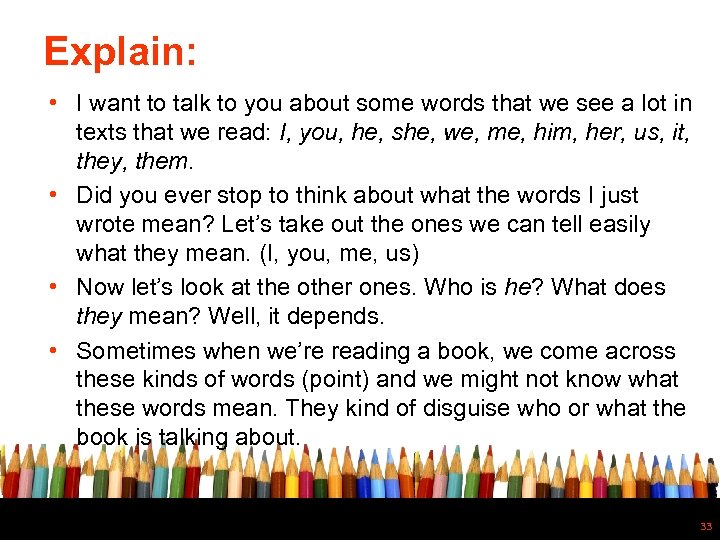 Explain: • I want to talk to you about some words that we see