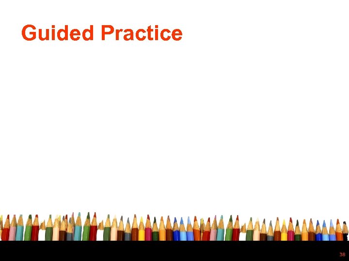 Guided Practice 38 