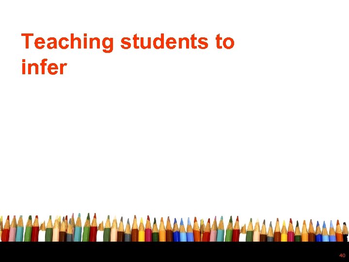 Teaching students to infer 40 