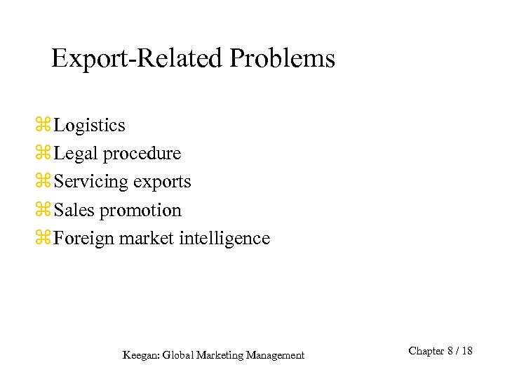 Export-Related Problems z Logistics z Legal procedure z Servicing exports z Sales promotion z