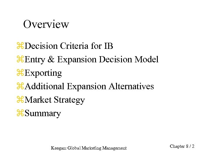 Overview z. Decision Criteria for IB z. Entry & Expansion Decision Model z. Exporting