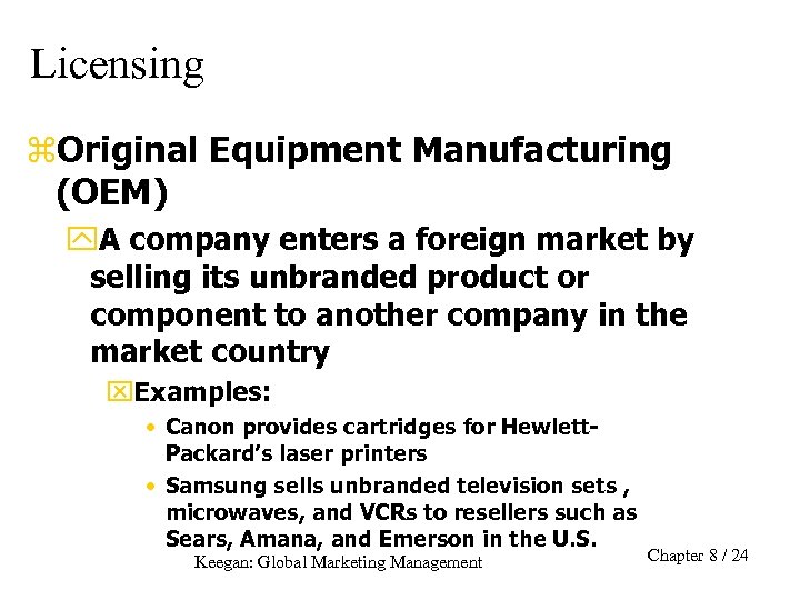 Licensing z. Original Equipment Manufacturing (OEM) y. A company enters a foreign market by