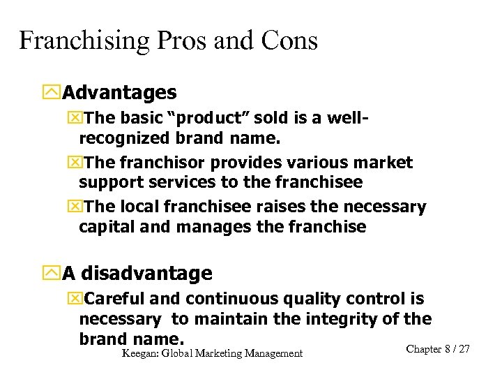 Franchising Pros and Cons y. Advantages x. The basic “product” sold is a wellrecognized