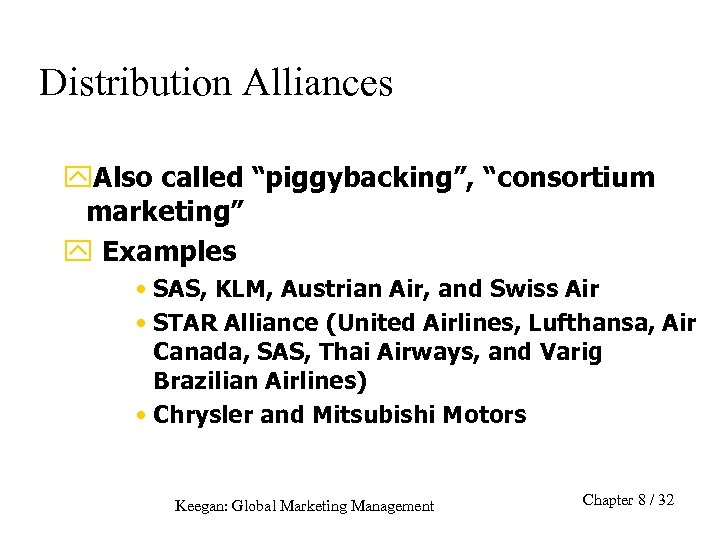 Distribution Alliances y. Also called “piggybacking”, “consortium marketing” y Examples • SAS, KLM, Austrian