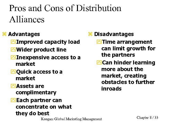 Pros and Cons of Distribution Alliances z Advantages y. Improved capacity load y. Wider