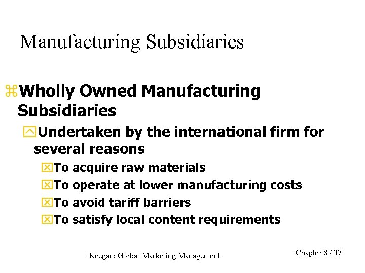 Manufacturing Subsidiaries z. Wholly Owned Manufacturing Subsidiaries y. Undertaken by the international firm for