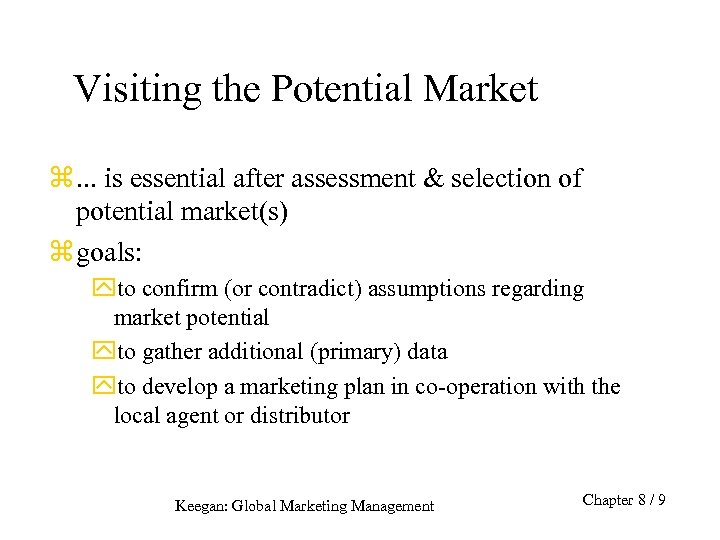 Visiting the Potential Market z. . . is essential after assessment & selection of