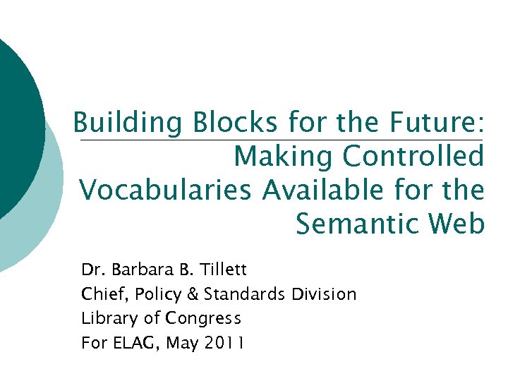 Building Blocks for the Future: Making Controlled Vocabularies Available for the Semantic Web Dr.