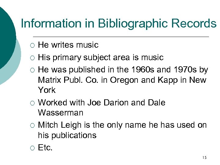 Information in Bibliographic Records ¡ ¡ ¡ He writes music His primary subject area