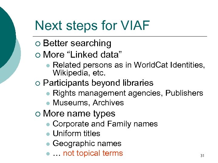 Next steps for VIAF Better searching ¡ More “Linked data” ¡ l ¡ Related