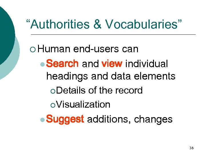 “Authorities & Vocabularies” ¡ Human end-users can l Search and view individual headings and