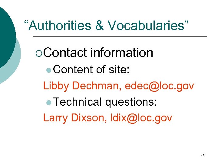“Authorities & Vocabularies” ¡Contact information l Content of site: Libby Dechman, edec@loc. gov l