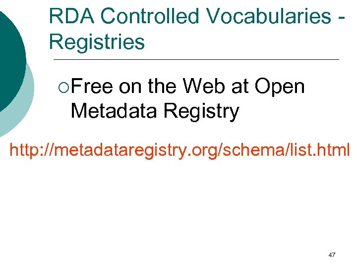 RDA Controlled Vocabularies Registries ¡Free on the Web at Open Metadata Registry http: //metadataregistry.