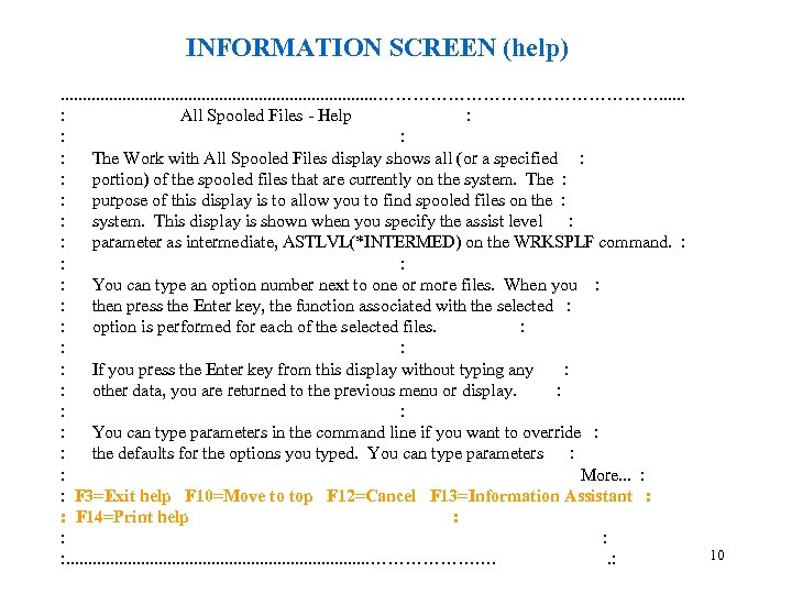 INFORMATION SCREEN (help). . . . . ……………………. . . : All Spooled Files