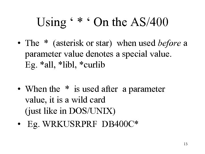 Using ‘ * ‘ On the AS/400 • The * (asterisk or star) when