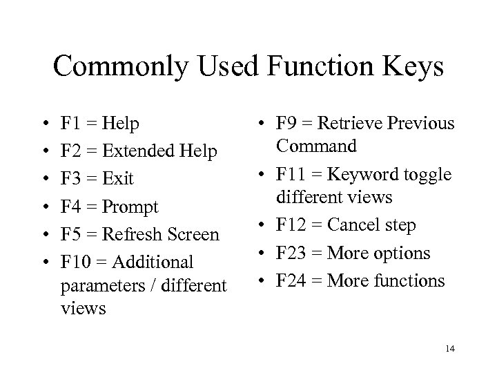 Commonly Used Function Keys • • • F 1 = Help F 2 =