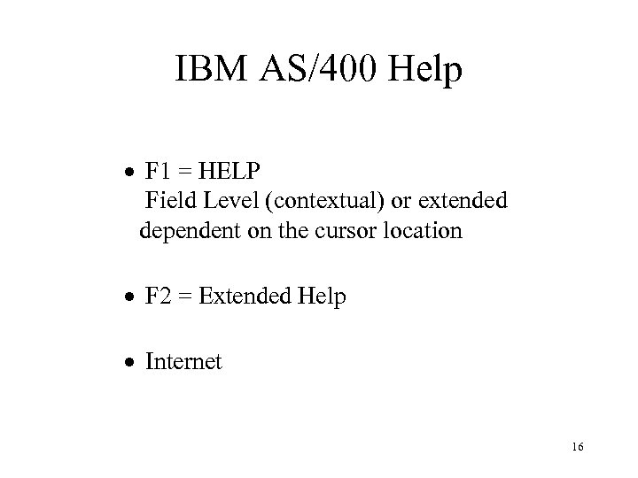 IBM AS/400 Help · F 1 = HELP Field Level (contextual) or extended dependent
